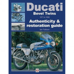 Ducati Bevel Twins 1971 to 1986: Authenticity & Restoration Guide