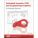 Autodesk Inventor 2021 and Engineering Graphics