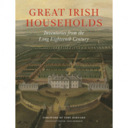 Great Irish Households: Inventories from the Long Eighteenth Century