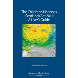 The Children's Hearings (Scotland) Act 2011 - A User's Guide
