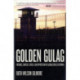 Golden Gulag: Prisons, Surplus, Crisis, and Opposition in Globalizing California