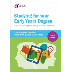 Studying for Your Early Years Degree: Skills and knowledge for becoming an effective early years practitioner