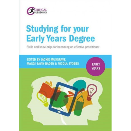 Studying for Your Early Years Degree: Skills and knowledge for becoming an effective early years practitioner