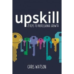 Upskill: 21 keys to professional growth