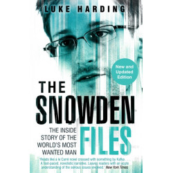 The Snowden Files: The Inside Story of the World's Most Wanted Man
