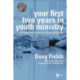 Your First Two Years in Youth Ministry: A Personal and Practical Guide to Starting Right
