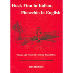 Huck Finn in Italian, Pinocchio in English: Theory and Praxis of Literary Translation
