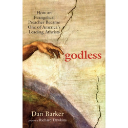 Godless: How an Evangelical Preacher Became One of America's Leading Atheists