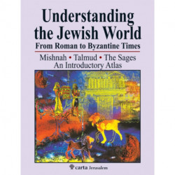 Understanding the Jewish World from Roman to Byzantine Times: Mishnah-Talmud-The Sages--An Introductory Atlas