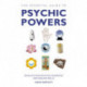 The Essential Guide to Psychic Powers: Develop Your Intuitive, Telepathic and Healing Skills
