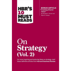 HBR's 10 Must Reads on Strategy, Vol. 2 (with bonus article "Creating Shared Value" By Michael E. Porter and Mark R. Kramer)