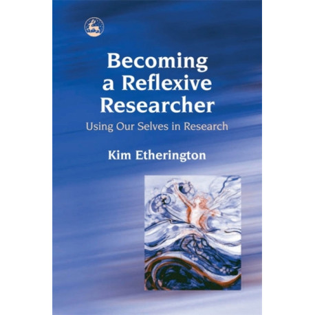 Becoming a Reflexive Researcher - Using Our Selves in Research