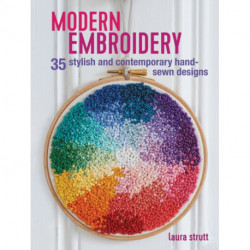 Modern Embroidery: 35 Stylish and Contemporary Hand-Sewn Designs