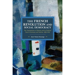 The French Revolution and Social Democracy: The Transmission of History and Its Political Uses in Germany and Austria, 18891934