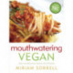 Mouthwatering Vegan: Over 130 Irresistible Recipes for Everyone