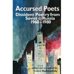 Accursed Poets: Dissident Poetry from Soviet Russia 1960-80