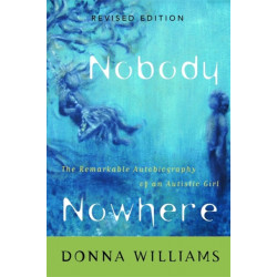 Nobody Nowhere: The Remarkable Autobiography of an Autistic Girl