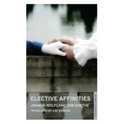 Elective Affinities: Newly Translated and  Annotated