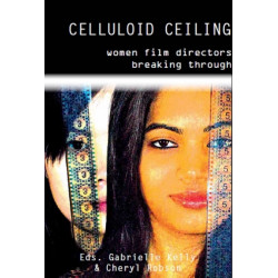Celluloid Ceiling: Women Film Directors Breaking Through