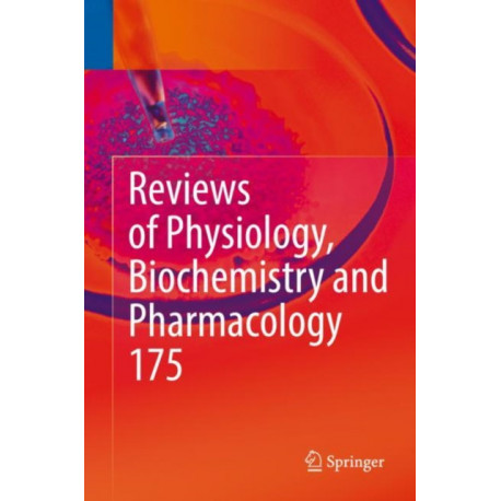 Reviews of Physiology, Biochemistry and Pharmacology, Vol. 175