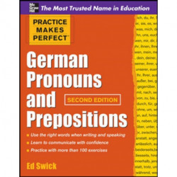 Practice Makes Perfect German Pronouns and Prepositions, Second Edition