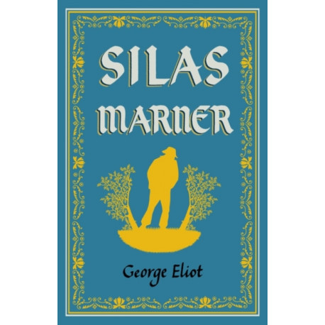 Silas Marner: Annotated Edition (Alma Classics Evergreens)
