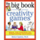 The Big Book of Creativity Games: Quick, Fun Acitivities for Jumpstarting Innovation