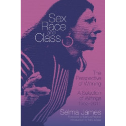 Sex, Race and Class - The Perspective of Winning: A Selection of Writings 1952-2011
