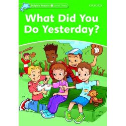 Dolphin Readers: Level 3: What Did You Do Yesterday?