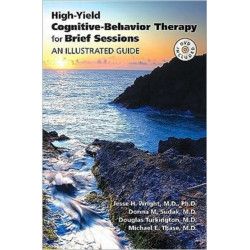 High-Yield Cognitive-Behavior Therapy for Brief Sessions: An Illustrated Guide