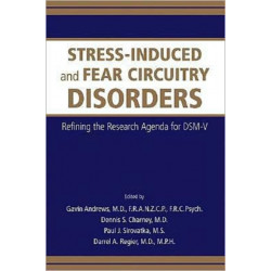 Stress-Induced and Fear Circuitry Disorders: Refining the Research Agenda for DSM-V