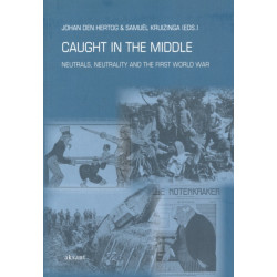Caught in the Middle: Neutrals, Neutrality and the First World War