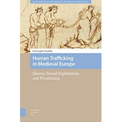 Human Trafficking in Medieval Europe: Slavery, Sexual Exploitation, and Prostitution