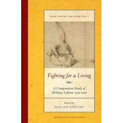 Fighting for a Living: A Comparative Study of Military Labour 1500-2000