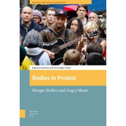 Bodies in Protest: Hunger Strikes and Angry Music
