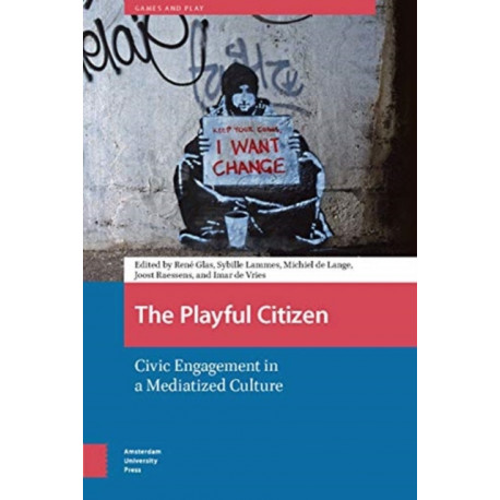 The Playful Citizen: Civic Engagement in a Mediatized Culture