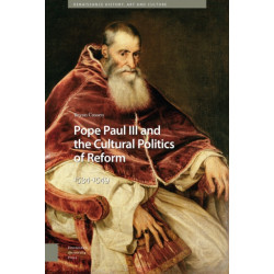 Pope Paul III and the Cultural Politics of Reform: 1534-1549