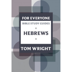 For Everyone Bible Study Guide: Hebrews