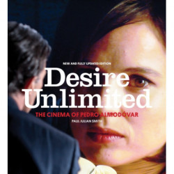 Desire Unlimited: The Cinema of Pedro Almodovar