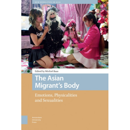 The Asian Migrant's Body: Emotion, Gender and Sexuality