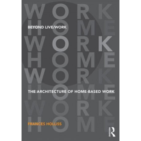 Beyond Live/Work: The Architecture of Home-based Work
