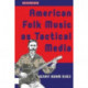 American Folk Music as Tactical Media