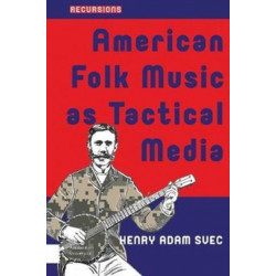 American Folk Music as Tactical Media
