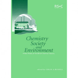 Chemistry, Society and Environment: A New History of the British Chemical Industry