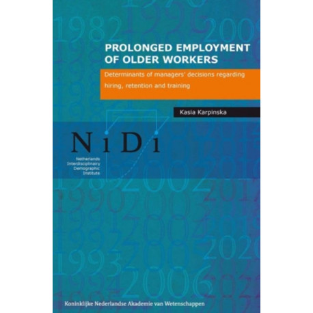 Prolonged Employment of Older Workers: Determinants of Managers’ Decisions Regarding Hiring, Retention, and Training