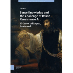 Sense Knowledge and the Challenge of Italian Renaissance Art: El Greco, Velazquez, Rembrandt
