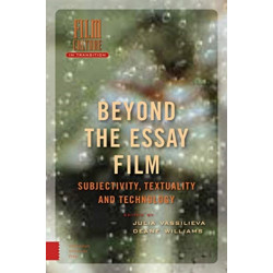 Beyond the Essay Film: Subjectivity, Textuality and Technology