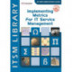 Implementing Metrics for IT Service Management: ITSM Library, an Implementation Guide