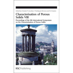 Characterisation of Porous Solids VIII: Proceedings of the 8th International Symposium on the Characterisation of Porous Solids