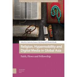 Religion, Hypermobility and Digital Media in Global Asia: Faith, Flows and Fellowship